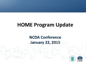 HOME Program Update NCDA Conference January 22 2015