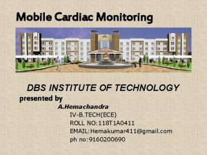 Mobile Cardiac Monitoring DBS INSTITUTE OF TECHNOLOGY presented