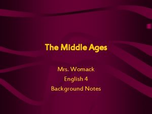 The Middle Ages Mrs Womack English 4 Background