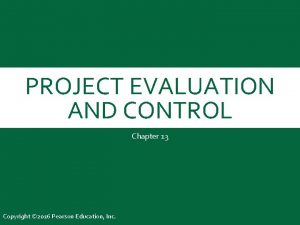 PROJECT EVALUATION AND CONTROL Chapter 13 Copyright 2016