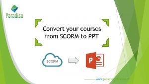 Convert your courses from SCORM to PPT CONVERT
