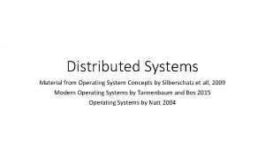 Distributed Systems Material from Operating System Concepts by