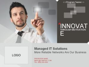 Program Name INNOVAT E THROUGH MOTIVATION Managed IT