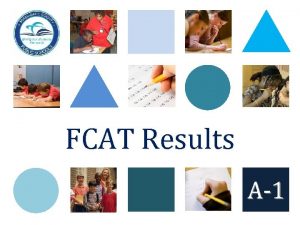 FCAT Results A1 Grade 4 Grade 8 Grade