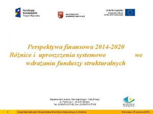 Perspektywa finansowa 2014 2020 Rnice i uproszczenia systemowe