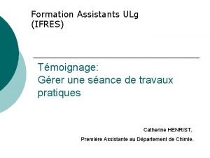 Formation Assistants ULg IFRES Tmoignage Grer une sance