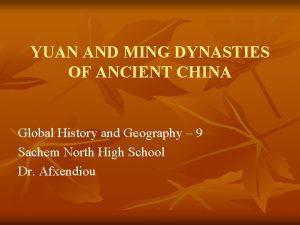 YUAN AND MING DYNASTIES OF ANCIENT CHINA Global
