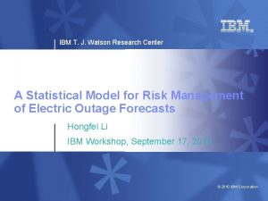 IBM T J Watson Research Center A Statistical