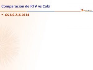 Comparacin de RTV vs Cobi GSUS216 0114 Estudio
