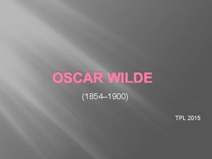 OSCAR WILDE 1854 1900 TPL 2015 OSCAR WILDE