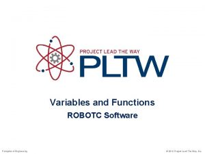 Variables and Functions ROBOTC Software Principles of Engineering