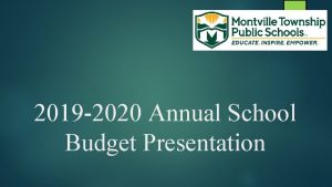 2019 2020 Annual School Budget Presentation 2019 2020