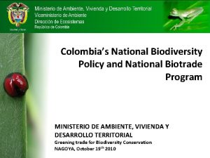 Colombias National Biodiversity Policy and National Biotrade Program