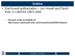 Outline Endtoend authorization Jon Howell and David Kotz