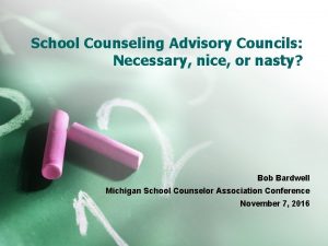 School Counseling Advisory Councils Necessary nice or nasty