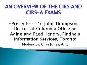 AN OVERVIEW OF THE CIRS AND CIRSA EXAMS