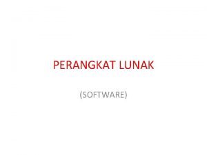 PERANGKAT LUNAK SOFTWARE Definisi Sekumpulan data elektronik yg