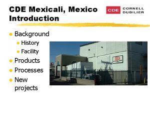 CDE Mexicali Mexico Introduction l Background History l