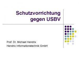 Schutzvorrichtung gegen USBV Prof Dr Michael Hendrix Informationstechnik