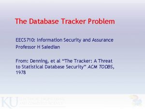The Database Tracker Problem EECS 710 Information Security