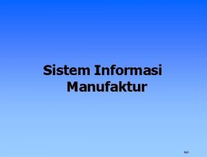 Sistem Informasi Manufaktur Hal 1 Pendahuluan Penggunaan komputer