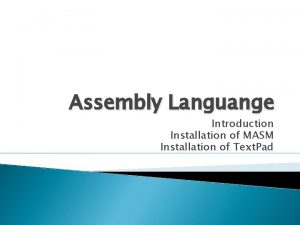 Assembly Languange Introduction Installation of MASM Installation of