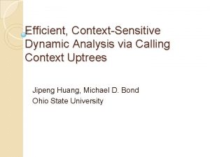 Efficient ContextSensitive Dynamic Analysis via Calling Context Uptrees