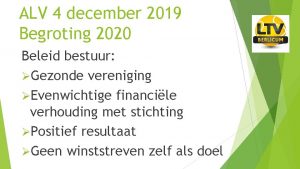 ALV 4 december 2019 Begroting 2020 Beleid bestuur