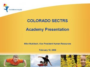 COLORADO SECTRS Academy Presentation Mike Wukitsch Vice President