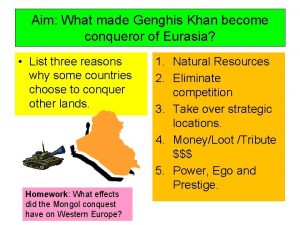 Aim What made Genghis Khan become conqueror of