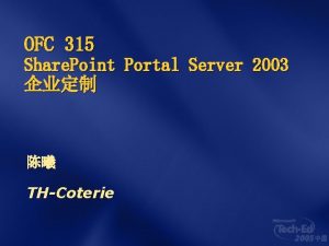 OFC 315 Share Point Portal Server 2003 THCoterie