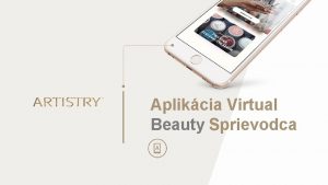 Aplikcia Virtual Beauty Sprievodca o je aplikcia Artistry