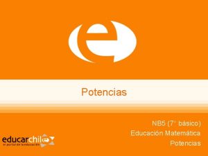 Potencias NB 5 7 bsico Educacin Matemtica Potencias