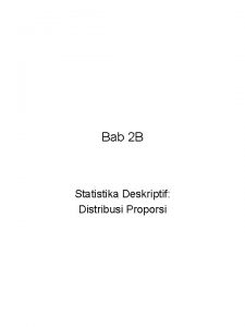 Bab 2 B Statistika Deskriptif Distribusi Proporsi Bab