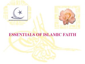 ESSENTIALS OF ISLAMIC FAITH ISLAM The word Islam