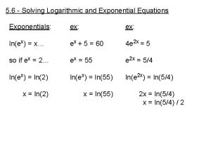 5 6 Solving Logarithmic and Exponential Equations Exponentials
