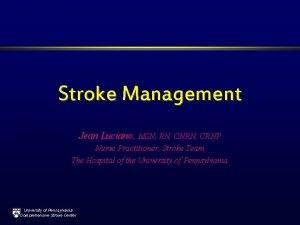 Stroke Management Jean Luciano MSN RN CNRN CRNP