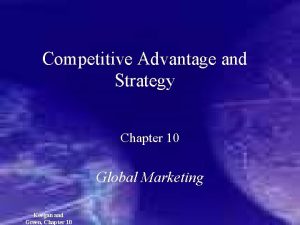 Competitive Advantage and Strategy Chapter 10 Global Marketing