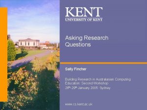 Asking Research Questions Sally Fincher Building Research in