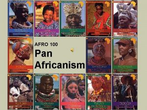 AFRO 100 Pan Africanism Intellectual production is one