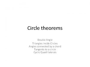 Circle theorems Double Angle Triangles inside Circles Angles