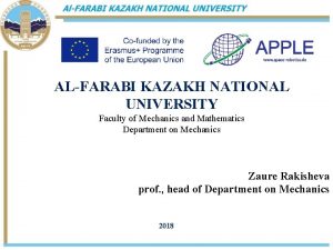 ALFARABI KAZAKH NATIONAL UNIVERSITY Faculty of Mechanics and