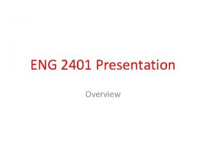 ENG 2401 Presentation Overview Score The ENG 2401