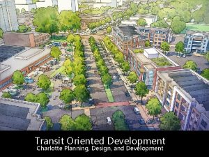 Transit Oriented Development Charlotte Planning Design and Development