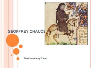 GEOFFREY CHAUCER The Canterbury Tales EARLY LIFE 1342