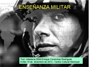 ENSEANZA MILITAR Tcol Infantera DEM Enrique Corominas Rodrguez