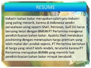 RESUME Industri bahan bakar merupakan salah satu Industri