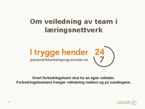 Om veiledning av team i lringsnettverk Hvert forbedringsteam