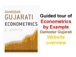 Guided tour of Econometrics by Example Damodar Gujarati