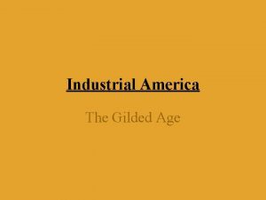 Industrial America The Gilded Age Learning Objectives Analyze